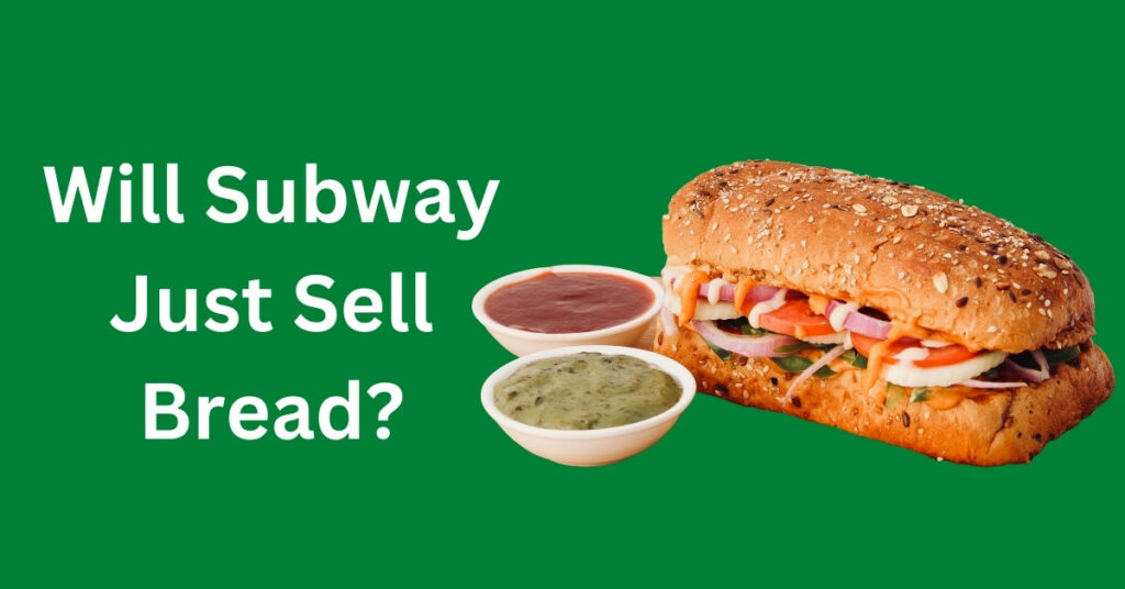 Will Subway Just Sell Bread?